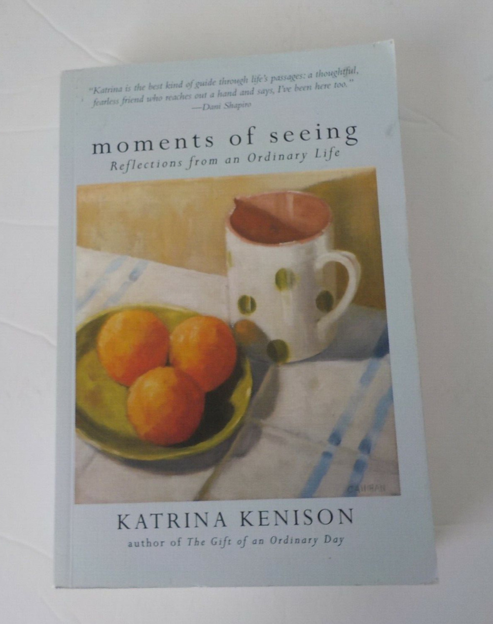 Moments of Seeing Reflections from a Ordinary Life Katrina Kenison 2016 SIGNED